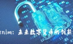 Tokenim: 未来数字货币的创新之路